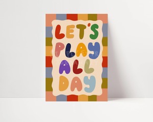 New: Let's Play All Day Print | A4