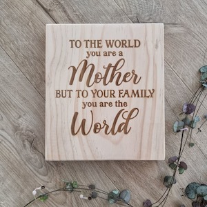 Family 1: To The World You Are A Mother Pine Engraved