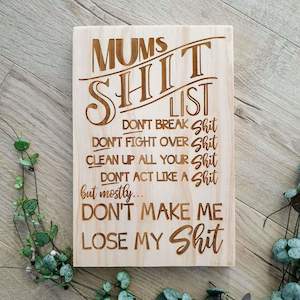 Family 1: Mums Shit List Solid Pine Sign