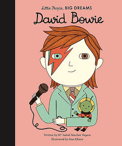 Little People Big Dreams: Little People, Big Dreams - David Bowie