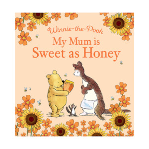 Classic Books: Winnie-the-Pooh My Mum is Sweet as Honey