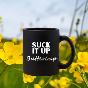 Vinyl Decal Sticker: SUCK IT UP Buttercup