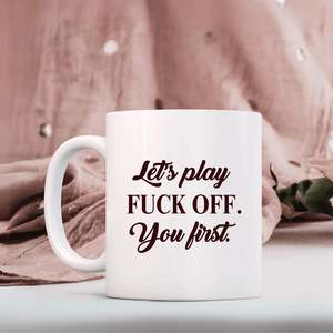 Inappropriate Gifts: Vinyl Decal Sticker: Let's play Fuck Off. You first.