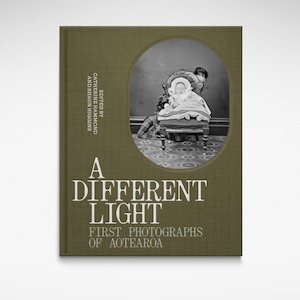 Books: A Different Light: First Photographs of Aotearoa, Book