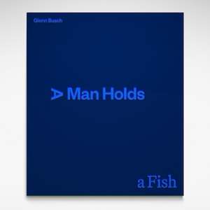 A Man Holds a Fish, Book by Glen Busch