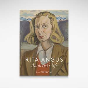 Rita Angus: An Artist's Life