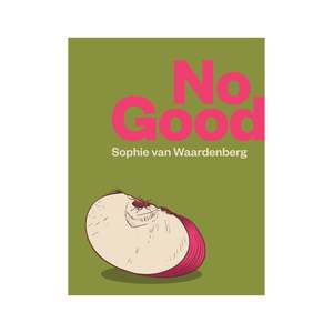 All: No Good, Poetry by Sophie van Waardenberg