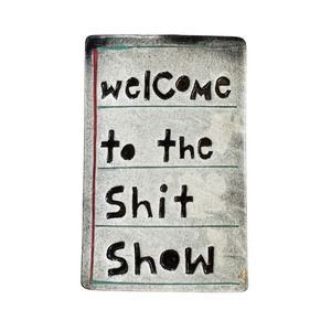 Home Decor: Welcome to the shit show tile
