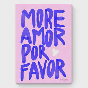 MORE AMOR POR FAVOR BY BAROO BLOOM A3 Unframed