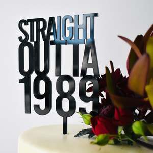 Cake Topper Collection: Straight Outta (Year) Personalised Cake Topper (other colours available)