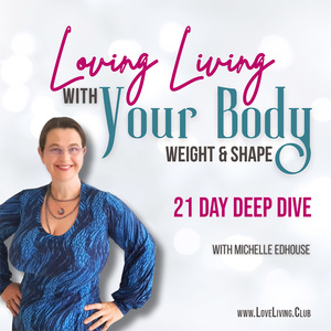 Let’s take a 21 Day DEEP Dive Loving Living with Your Body