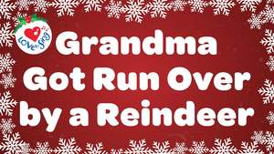 Christmas Song Lyrics: Grandma Got Run Over by a Reindeer