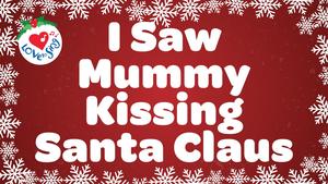 Christmas Song Lyrics: I Saw Mommy Kissing Santa Claus