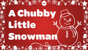Christmas Video Songs: A Chubby Little Snowman Video Song Download