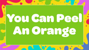 You Can Peel An Orange