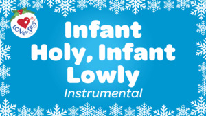 Christmas Instrumental Songs: Infant Holy, Infant Lowly Instrumental