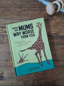 There Are Mums Way Worse Than You