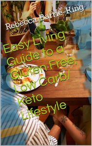 Books Recipes Helpful: Easy Living Guide to a Gluten Free Low Carb/ Keto Lifestyle