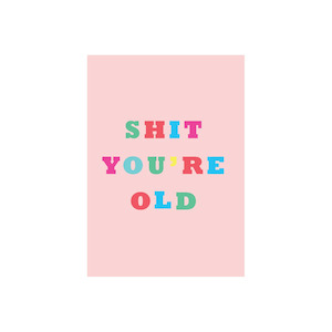 Aotearoa Made: Shit You're Old! Birthday Iko Iko Card