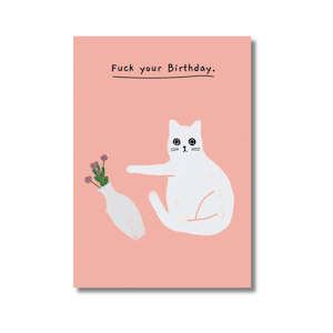 Birthday Card - Fuck Your Birthday