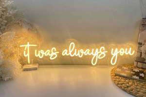 Neon Signs: "it was always you" Neon Sign