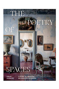 The Poetry Of Spaces: A Guide To Creating Meaningful Interiors