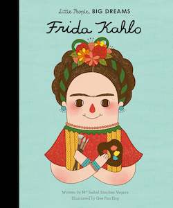 Frida Kahlo: Little People Big Dreams