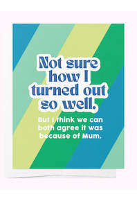 Not Sure How I Turned Out So Well - Card