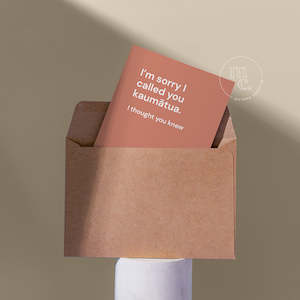 Greeting Cards: 'I’m sorry I called you kaumātua. I thought you knew' Greeting Card