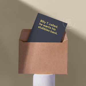 Greeting Cards: 'Billy T. called, he wants his stubbies back' Greeting Card