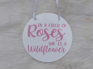Fathers Day Signs: In a field of roses she is a wildflower