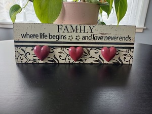 Family - Where life begins and love never ends.