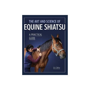 Bodywork: The Art and Science of Equine Shiatsu