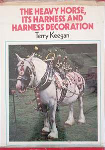Tack Saddlery: The Heavy Horse, It's Harness and Harness Decoration