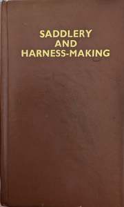 Tack Saddlery: Saddlery and Harness-Making