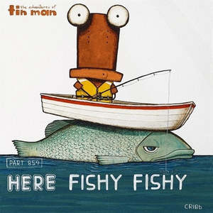 Art: Here Fishy Here Fishy