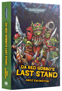 40K DA RED GOBBOS LAST STAND BY ANDI EWINGTON HC