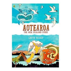 Childrens New Zealand: Aotearoa: The New Zealand Story | Gavin Bishop
