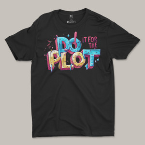 DO IT FOR THE PLOT Men's Tee Shirt MK Michal King