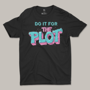 DO IT FOR THE PLOT Men's Tee Shirt MK Michal King