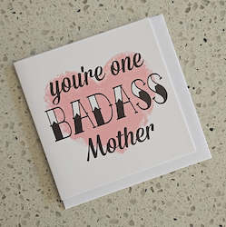 All: You`re one BADASS Mother