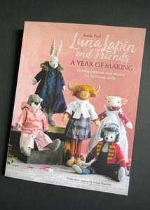 Gifts To Make: Luna Lapin and Friends, a Year of Making