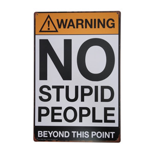 No Stupid People Tin Sign