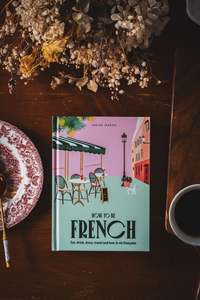 Adventure And Travel: How to be French