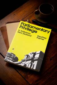 Nz History: Parliamentary Privilege in Aotearoa New Zealand