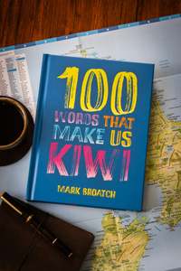 Nz History: 100 Words That Make Us Kiwi