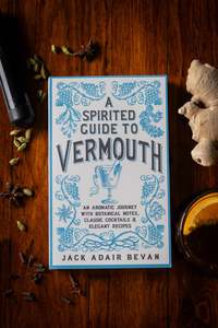 Wine Beverages: Spirited Guide to Vermouth, A