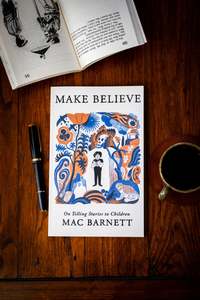 Make Believe: On Telling Stories to Children