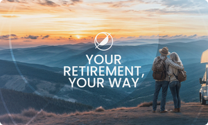 Journeys: Your Retirement, Your Way