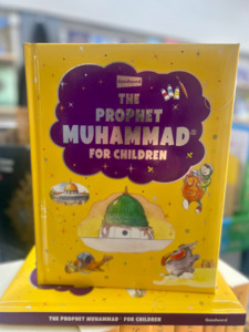 Prophet Muhammad Peace Be Upon Him: The Prophet Muhammad For Children